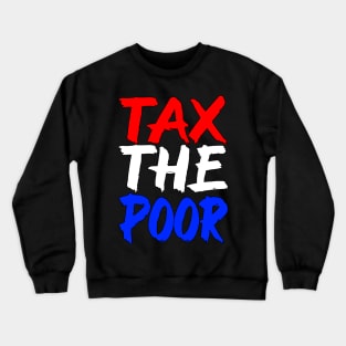 Tax The Poor Ironic Sigma Meme Crewneck Sweatshirt